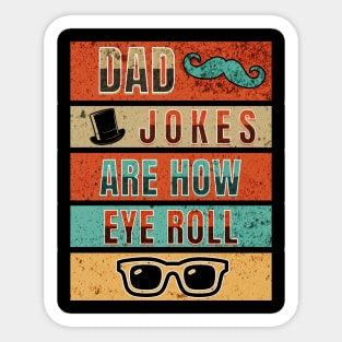 Dad Jokes Are How Eye Roll Sticker